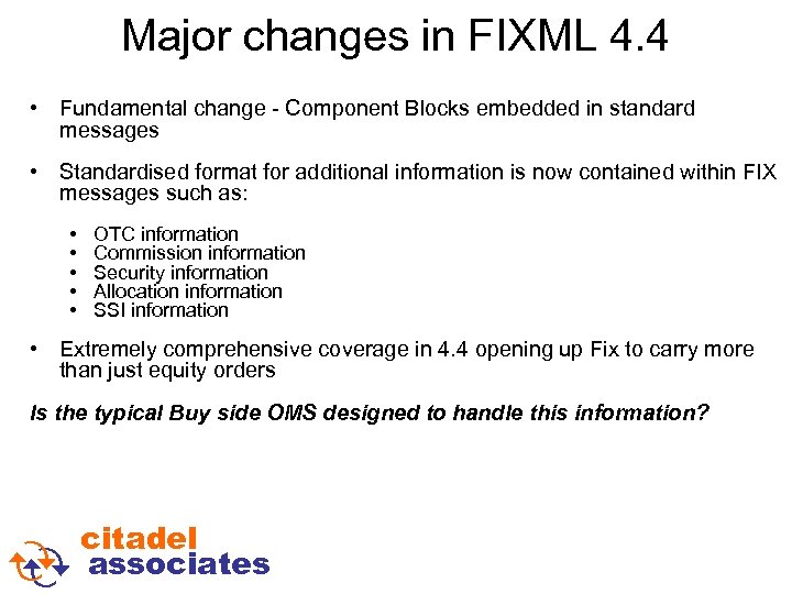 Major changes in FIXML 4. 4 • Fundamental change - Component Blocks embedded in