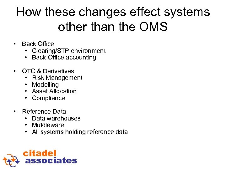 How these changes effect systems other than the OMS • Back Office • Clearing/STP