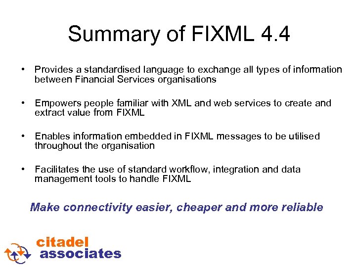 Summary of FIXML 4. 4 • Provides a standardised language to exchange all types