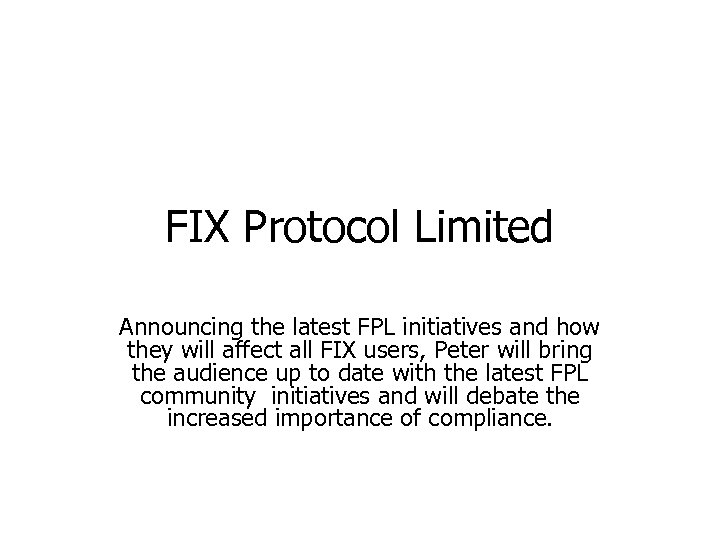 FIX Protocol Limited Announcing the latest FPL initiatives and how they will affect all