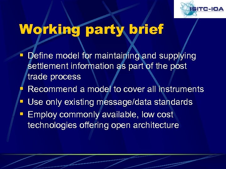Working party brief § Define model for maintaining and supplying settlement information as part