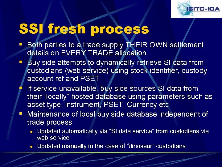 SSI fresh process § Both parties to a trade supply THEIR OWN settlement details