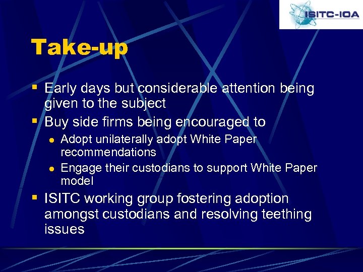 Take-up § Early days but considerable attention being given to the subject § Buy