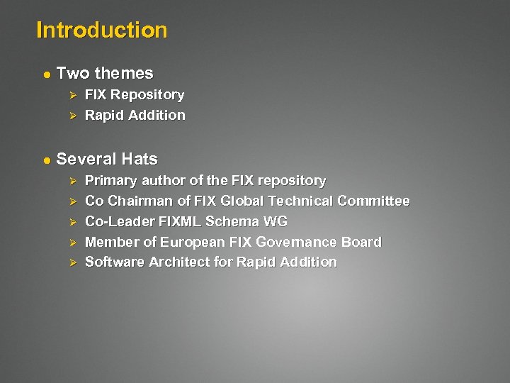 Introduction l Two themes Ø Ø l FIX Repository Rapid Addition Several Hats Ø