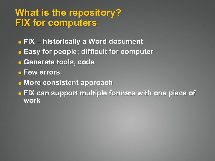 What is the repository? FIX for computers FIX – historically a Word document l