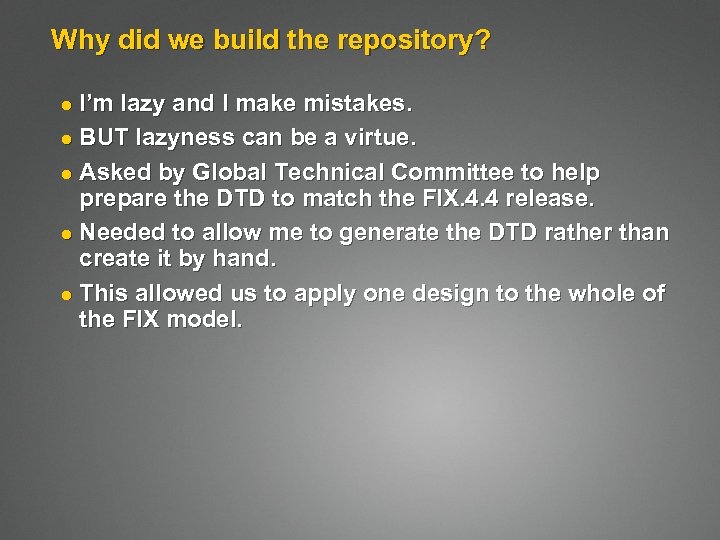 Why did we build the repository? I’m lazy and I make mistakes. l BUT