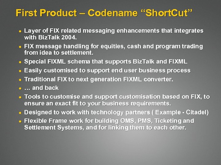 First Product – Codename “Short. Cut” l l l l l Layer of FIX