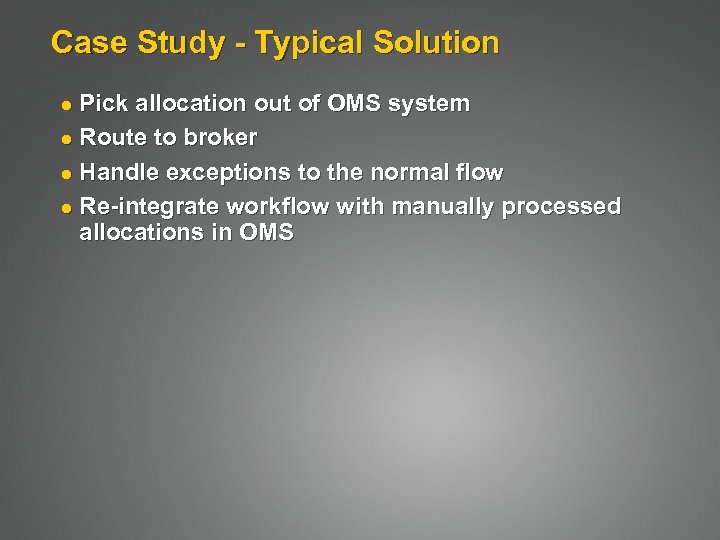 Case Study - Typical Solution Pick allocation out of OMS system l Route to