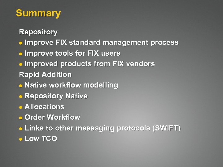 Summary Repository l Improve FIX standard management process l Improve tools for FIX users