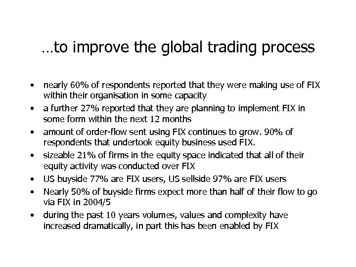 …to improve the global trading process • • nearly 60% of respondents reported that