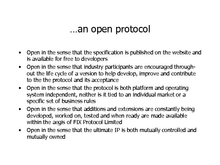 …an open protocol • • • Open in the sense that the specification is