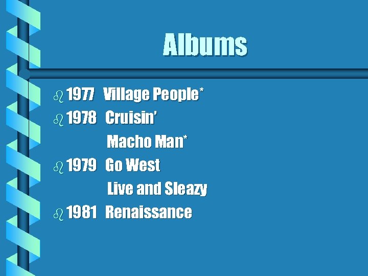 Albums b 1977 b 1978 b 1979 b 1981 Village People* Cruisin’ Macho Man*