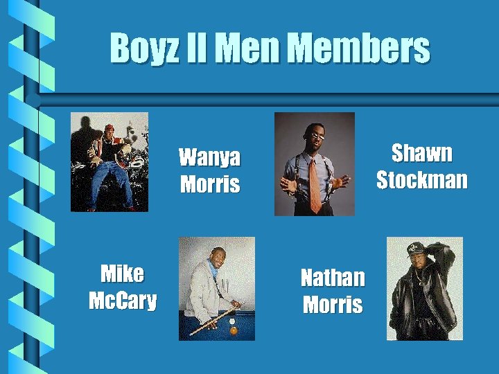 Boyz II Men Members Shawn Stockman Wanya Morris Mike Mc. Cary Nathan Morris 