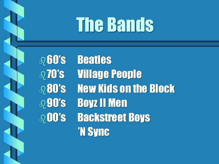 The Bands b 60’s b 70’s b 80’s b 90’s b 00’s Beatles Village