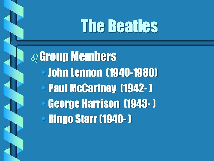 The Beatles b. Group Members • John Lennon (1940 -1980) • Paul Mc. Cartney
