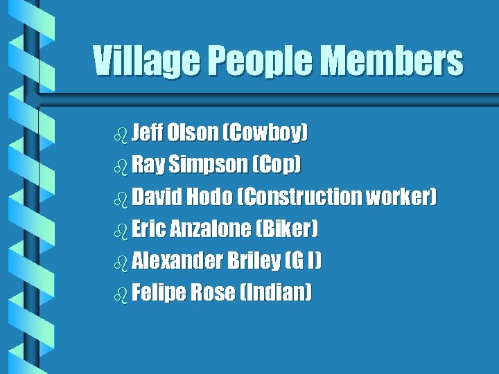 Village People Members b Jeff Olson (Cowboy) b Ray Simpson (Cop) b David Hodo