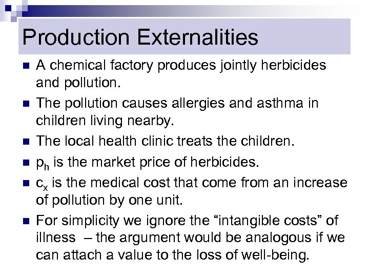 Production Externalities n n n A chemical factory produces jointly herbicides and pollution. The