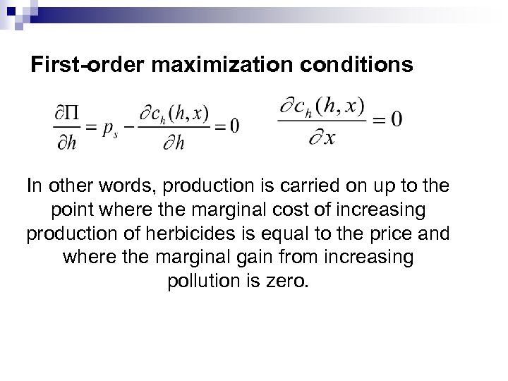 First-order maximization conditions In other words, production is carried on up to the point