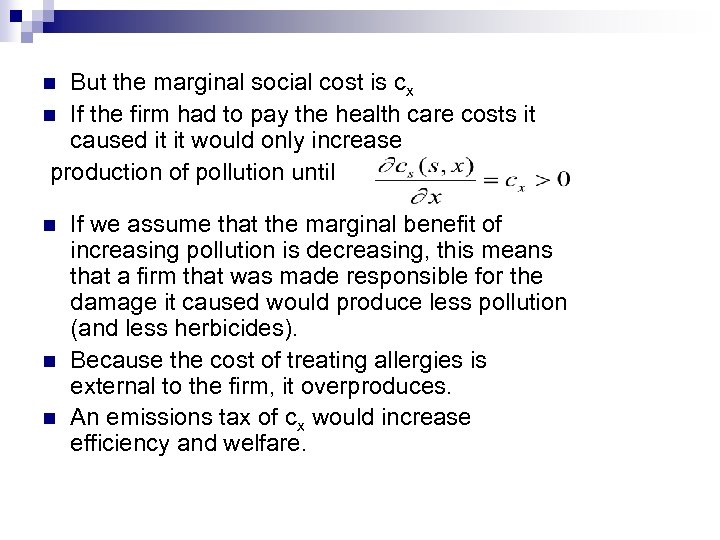 But the marginal social cost is cx n If the firm had to pay