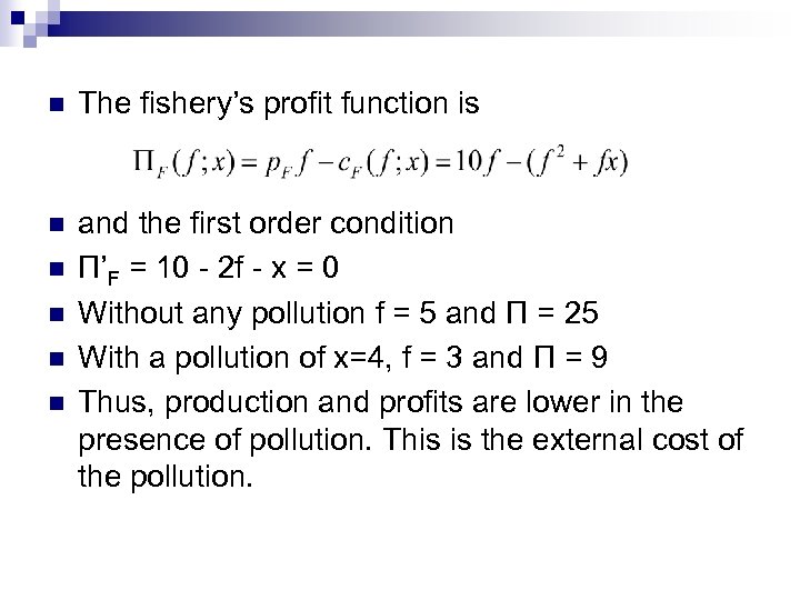 n The fishery’s profit function is n and the first order condition Π’F =