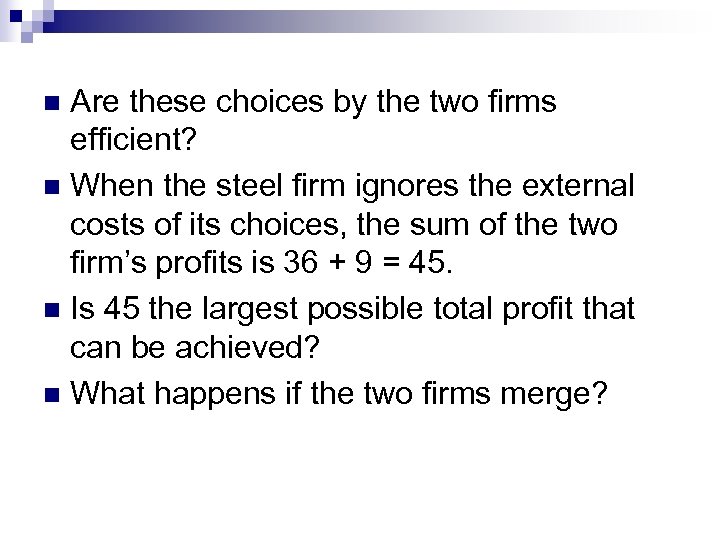 Are these choices by the two firms efficient? n When the steel firm ignores