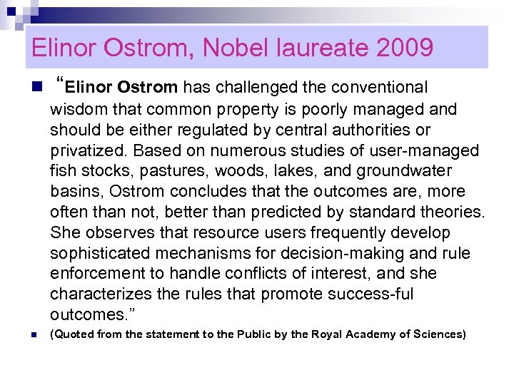Elinor Ostrom, Nobel laureate 2009 n “Elinor Ostrom has challenged the conventional wisdom that