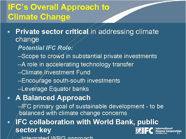 IFC’s Overall Approach to Climate Change § Private sector critical in addressing climate change