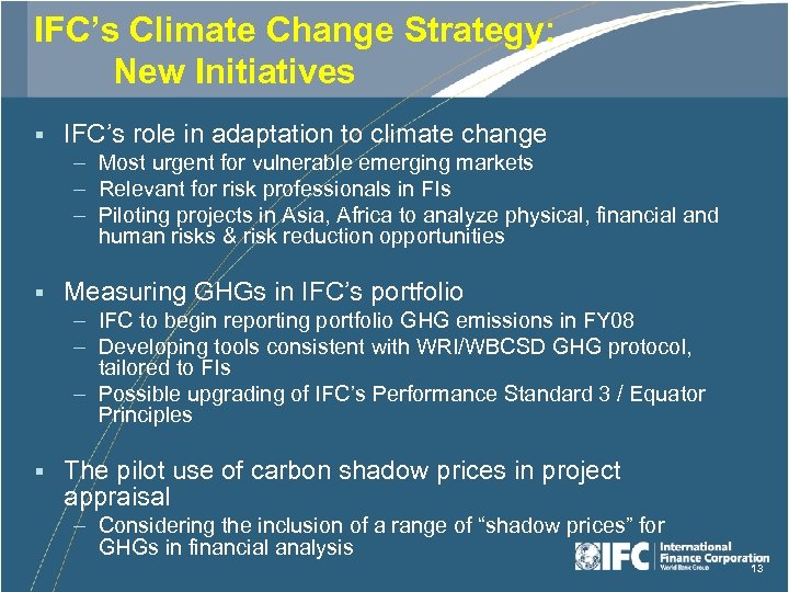 IFC’s Climate Change Strategy: New Initiatives § IFC’s role in adaptation to climate change