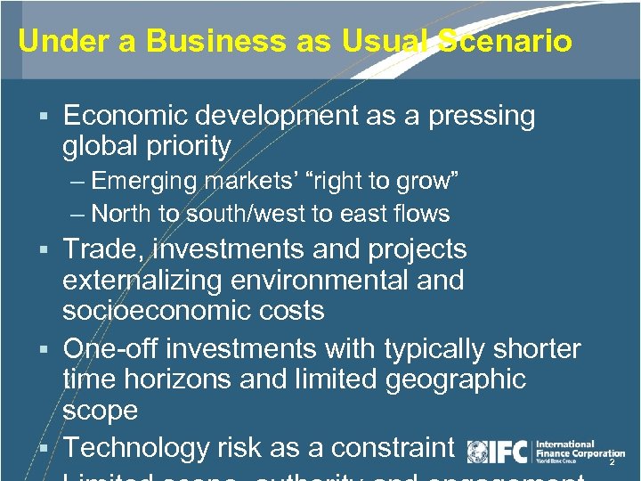 Under a Business as Usual Scenario § Economic development as a pressing global priority
