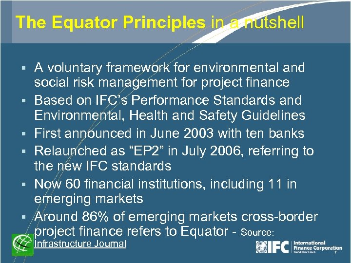 The Equator Principles in a nutshell § § § A voluntary framework for environmental
