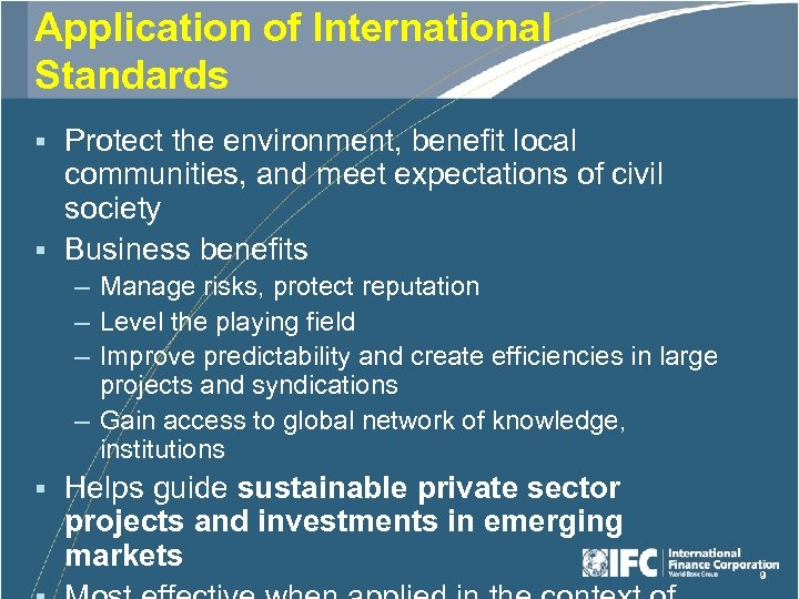 Application of International Standards Protect the environment, benefit local communities, and meet expectations of