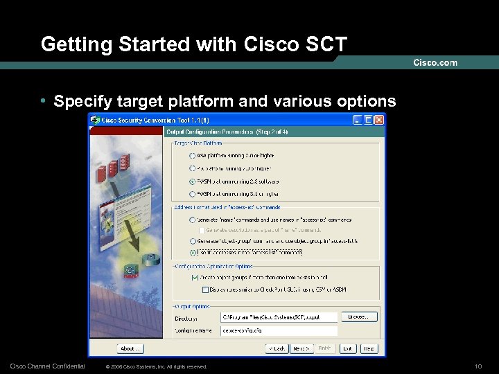 Getting Started with Cisco SCT • Specify target platform and various options Cisco Channel