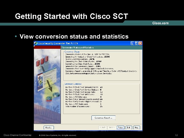 Getting Started with Cisco SCT • View conversion status and statistics Cisco Channel Confidential