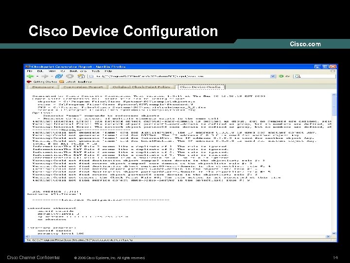 Cisco Device Configuration Cisco Channel Confidential © 2006 Cisco Systems, Inc. All rights reserved.