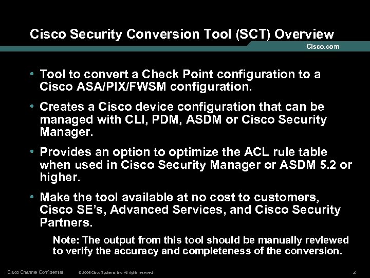 Cisco Security Conversion Tool (SCT) Overview • Tool to convert a Check Point configuration