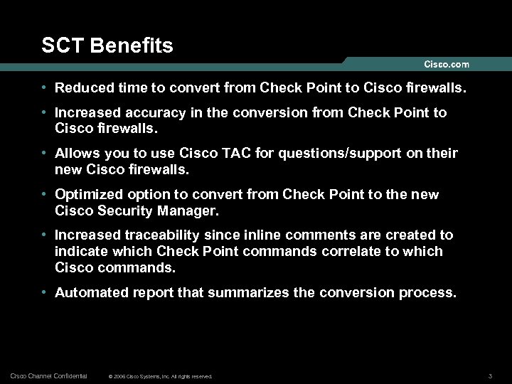 SCT Benefits • Reduced time to convert from Check Point to Cisco firewalls. •