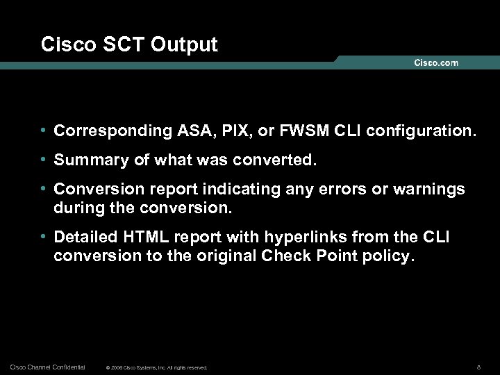 Cisco SCT Output • Corresponding ASA, PIX, or FWSM CLI configuration. • Summary of