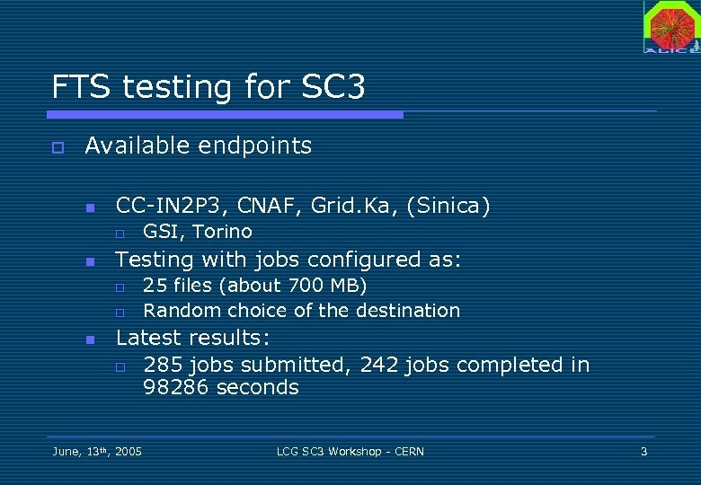 FTS testing for SC 3 o Available endpoints n CC-IN 2 P 3, CNAF,