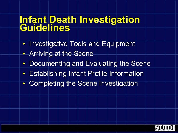 Infant Death Investigation Guidelines • • • Investigative Tools and Equipment Arriving at the