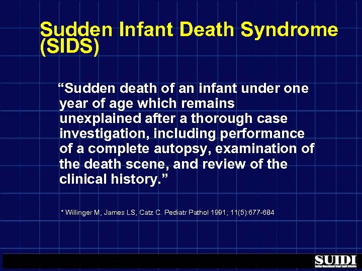 Sudden Infant Death Syndrome (SIDS) “Sudden death of an infant under one year of
