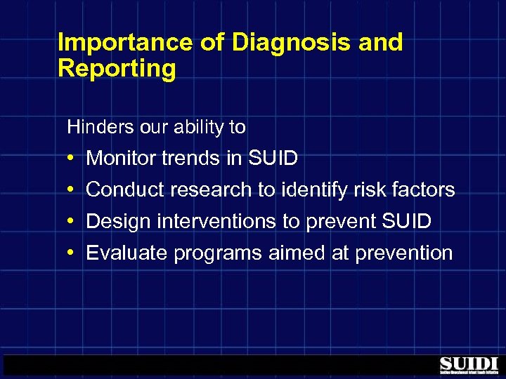Importance of Diagnosis and Reporting Hinders our ability to • • Monitor trends in