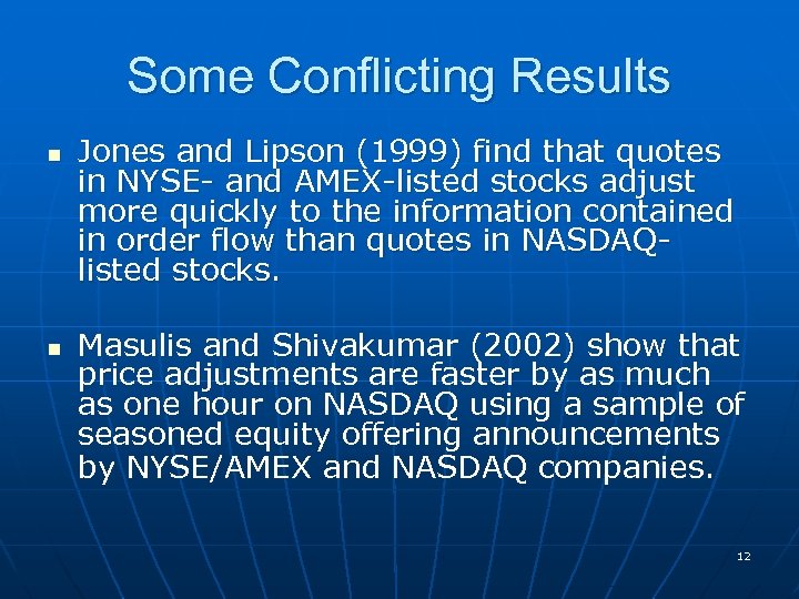 Some Conflicting Results n n Jones and Lipson (1999) find that quotes in NYSE-