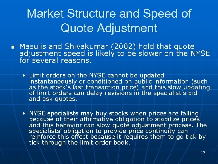 Market Structure and Speed of Quote Adjustment n Masulis and Shivakumar (2002) hold that