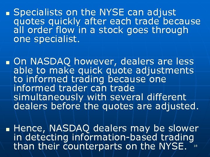 n n n Specialists on the NYSE can adjust quotes quickly after each trade