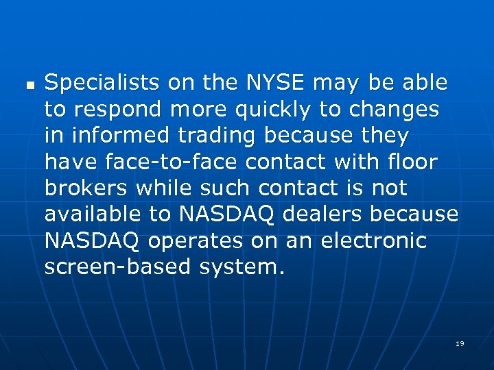 n Specialists on the NYSE may be able to respond more quickly to changes