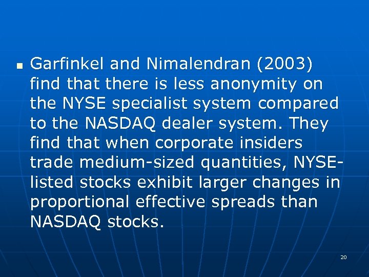n Garfinkel and Nimalendran (2003) find that there is less anonymity on the NYSE