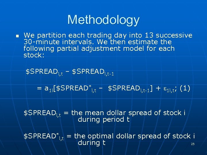 Methodology n We partition each trading day into 13 successive 30 -minute intervals. We