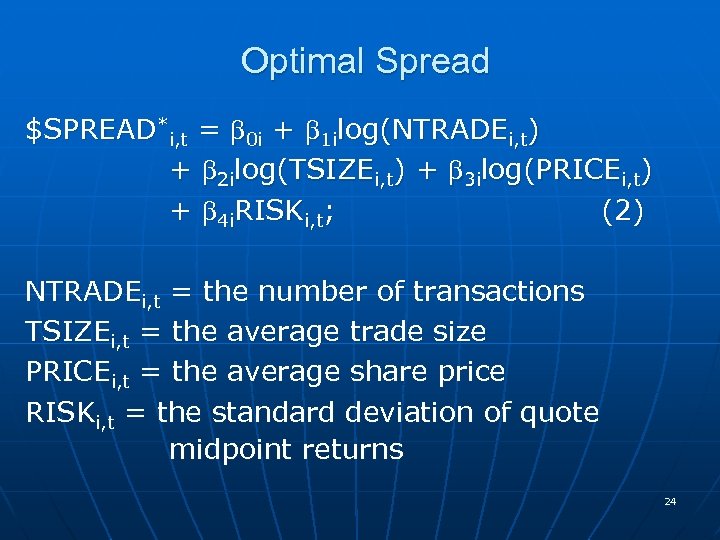 Optimal Spread $SPREAD*i, t = 0 i + 1 ilog(NTRADEi, t) + 2 ilog(TSIZEi,