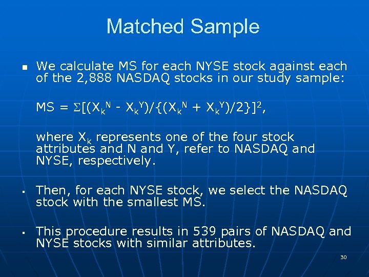 Matched Sample n We calculate MS for each NYSE stock against each of the
