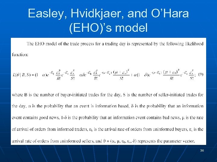 Easley, Hvidkjaer, and O’Hara (EHO)’s model 36 